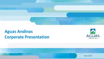 Aguas Andinas  Corporate Presentation  June 2015  01 OUR COMPANY  AGUAS ANDINAS Chiles Largest