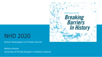 NHD 2020  Historic Newspapers as Primary Sources  Melissa Jerome  University of Florida George A.