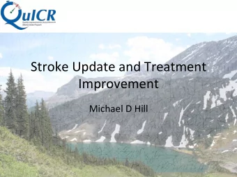 Stroke  Update  and  Treatment    Improvement    Michael  D  Hill