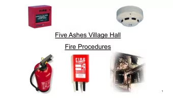 Five Ashes Village Hall  Fire Procedures  1  What to do in case of fire  .Raise the Alarm.  .Get