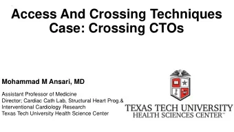 Case: Crossing CTOs  Mohammad M Ansari, MD  Assistant Professor of Medicine  Director; Cardiac Cath