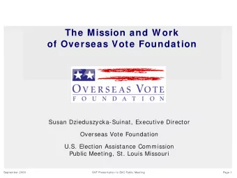 The Mission and W ork  of Overseas Vote Foundation  Susan Dzieduszycka-Suinat, Executive Director