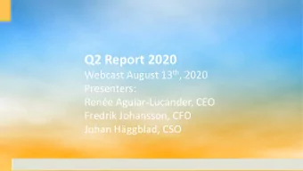 Q2 Report 2020 Webcast August 13 th , 2020  Presenters:  Rene Aguiar-Lucander, CEO  Fredrik