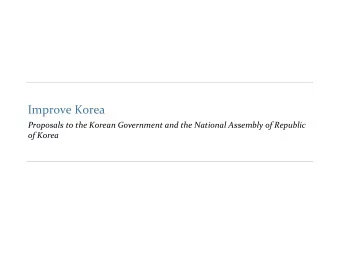 Improve Korea  Proposals to the Korean Government and the National Assembly of Republic  of Korea