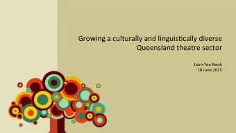 Growing  a  culturally  and  linguis1cally  diverse    Queensland  theatre