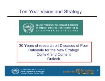 Ten-Year Vision and Strategy  30 Years of research on Diseases of Poor  Rationale for the New