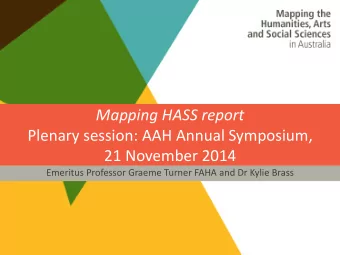 Mapping HASS report  Plenary session: AAH Annual Symposium,  21 November 2014  Emeritus Professor