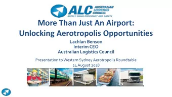 More Than Just An Airport:  Unlocking Aerotropolis Opportunities  Lachlan Benson  Interim CEO