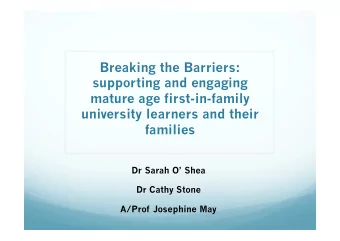 Breaking the Barriers:  supporting and engaging  mature age first-in-family  university learners