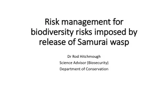 Ris  isk management for  biodiversity ris  isks im  imposed by  rele  lease of Samurai  i wasp  Dr