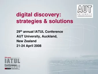 digital discovery:  strategies &amp; solutions 29 th annual IATUL Conference  AUT University,