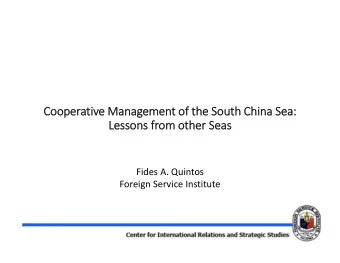 Cooper  Cooperativ tive Ma  Manag  nagemen ment of of the the South South China China Sea: Sea: