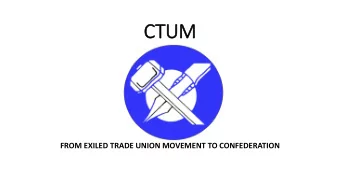 CT  CTUM  FROM EXILED TRADE UNION MOVEMENT TO CONFEDERATION From Reuters, August 16 th 1996: Danish