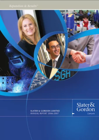 Reputation &amp; Results  TM  SLATER &amp; GORDON LIMITED  ANNUAL REPORT 2006-2007  Over its 72