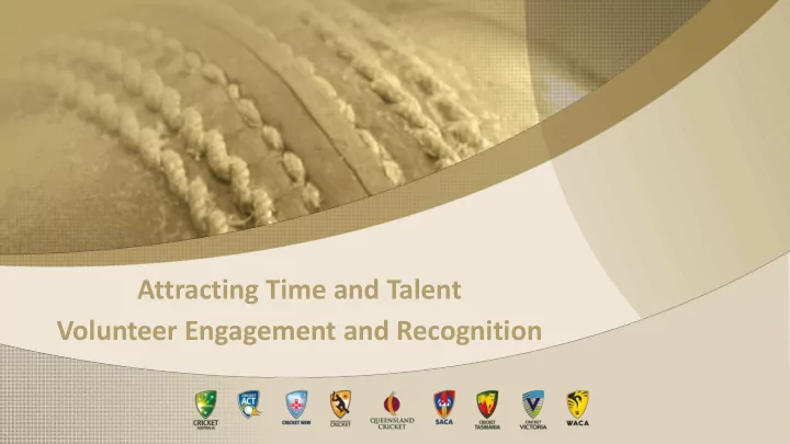 attracting time and talent volunteer engagement and