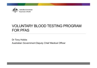 VOLUNTARY BLOOD TESTING PROGRAM  FOR PFAS  Dr Tony Hobbs  Australian Government Deputy Chief