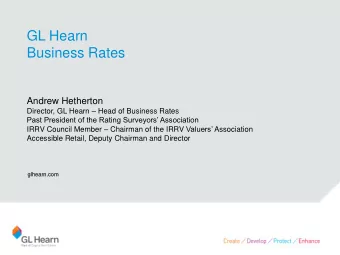 Andrew Hetherton Director, GL Hearn  Head of Business Rates Past President of the Rating
