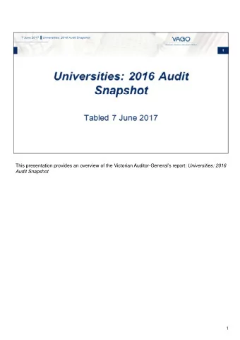This presentation provides an overview of the Victorian Auditor-Generals report: Universities: