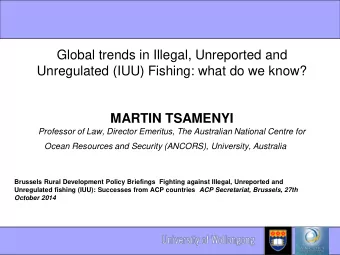 Global trends in Illegal, Unreported and  Unregulated (IUU) Fishing: what do we know?  MARTIN