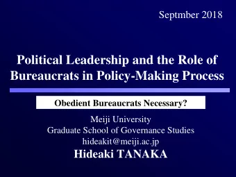 Bureaucrats in Policy-Making Process  Obedient Bureaucrats Necessary?  Meiji University  Graduate
