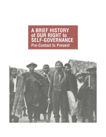 A BRIEF HISTORY  of OUR RIGHT to  SELF-GOVERNANCE  Pre-Contact to Present  A BRIEF HISTORY  of OUR