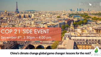COP 21 SIDE EVENT December 8 th , 2.30pm  4.00 pm  Chinas climate change global game changer:
