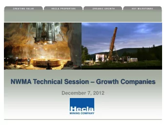 NWMA Technical Session  Growth Companies  December 7, 2012  H E C L A   M I N I N G   C O M P A
