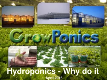 Hydroponics - Why do it  April 2016  Climate change is one of the greatest economic,  social, and