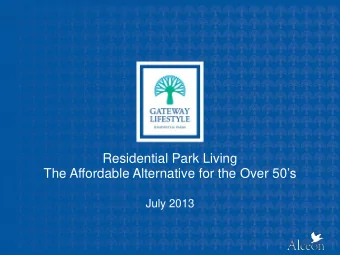 Residential Park Living  The Affordable Alternative for the Over 50s  July 2013  Investment