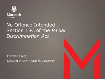 Discrimination Act  Lorraine Finlay  Lecturer in Law, Murdoch University  Section 18C  1. It is