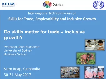 growth?  Professor John Buchanan  University of Sydney  Business School  Siem Reap, Cambodia  30-31