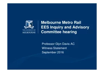 Melbourne Metro Rail  EES Inquiry and Advisory  Committee hearing  Professor Glyn Davis AC  Witness