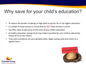 Why save for your childs education?    To reduce the burden of taking on high debt to pay for