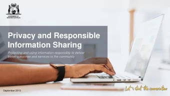 Information Sharing  Protecting and using information responsibly to deliver  better outcomes and