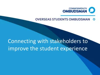 Connecting with stakeholders to  improve the student experience  Improving the  student experience