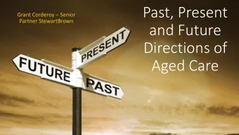 and Future  Directions of  Aged Care  The Dark Ages  Funding for residential aged care was largely