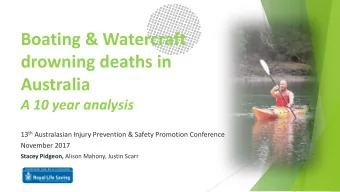 drowning deaths in  Australia  A 10 year analysis 13 th Australasian Injury Prevention &amp; Safety