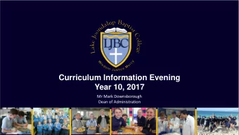 Curriculum Information Evening  Year 10, 2017  Mr Mark Downsborough  Dean of Administration