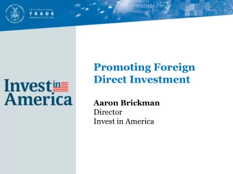 Promoting Foreign  Direct Investment  Aaron Brickman  Director  Invest in America  FDI in the U.S.