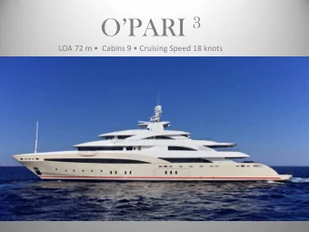 OPARI 3 LOA 72 m   Cabins 9  Cruising Speed 18 knots  Sun Deck  The large exterior decks