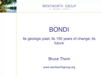 BONDI  Its geologic past; its 150 years of change; its  future  Bruce Thom  www.wentworthgroup.org