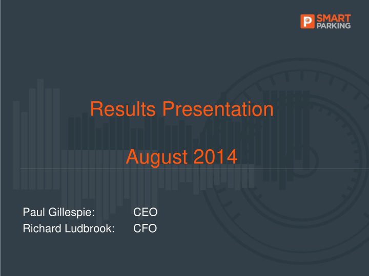 august 2014 paul gillespie ceo richard ludbrook cfo