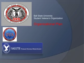 Organizational Plan  Mission Statement  The Ball State Student Veterans  Organization was