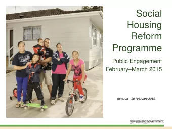 Social  Housing  Reform  Programme  Public Engagement  FebruaryMarch 2015  Rotorua  20