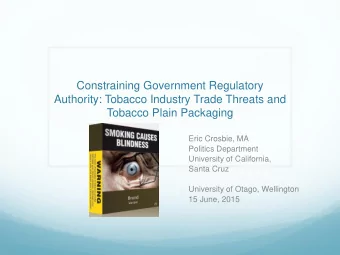 Constraining Government Regulatory  Authority: Tobacco Industry Trade Threats and  Tobacco Plain
