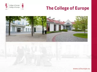 The College of Europe  www.c  .coleuro  rope.e .eu  About this presentation  What is the College of