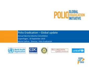 Polio Eradication  Global update  Annual Vaccine Industry Consultation  Copenhagen,  19