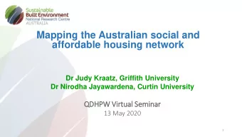 Mapping the Australian social and  affordable housing network  Dr Judy Kraatz, Griffith University