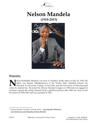 N  elson Rolihlahla Mandela was born in Transkei, South Africa on July 18, 1918. His  father was