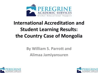 International Accreditation and  Student Learning Results:  the Country Case of Mongolia  By